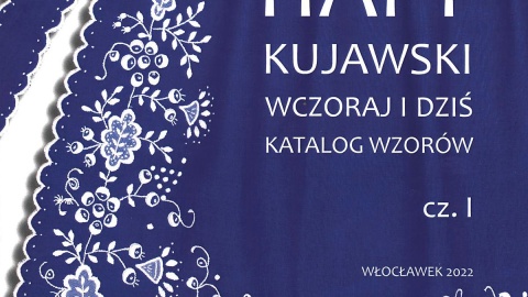 Katalog „Haft kujawski ginie. Nauczmy, ocalmy" autorstwa etnografki Doroty Kalinowskiej zdobył pierwsze miejsce w konkursie „Pamiątka z Polski" w kategorii wydawnictwa/fot. Muzeum Ziemi Kujawskiej i Dobrzyńskiej/Facebook